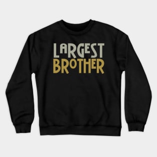 Largest Brother Crewneck Sweatshirt